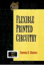 FLEXIBLE PRINTED CIRCUITRY   1996  PDF电子版封面  0070610320  THOMAS H.STEARNS 