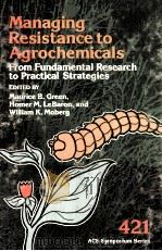 ACS SYMPOSIUM SERIES 421 MANAGING RESISTANCE TO AGROCHEMICALS:FROM FUNDAMENTAL RESEARCH TO PRACTICAL（1990 PDF版）