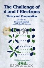 ACS SYMPOSIUM SERIES 394 THE CHALLENGE OF D AND F ELECTRONS:THEORY AND COMPUTATION（1989 PDF版）