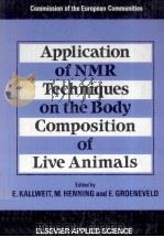 APPLICATION OF NMR TECHNIQUES OF LIVE ANIMALS   1989  PDF电子版封面  1851664041  E.KALLWEIT M.HENNING AND E.GRO 