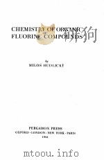 CHEMISTRY OF ORGANIC FLUORINE COMPOUNDS   1961  PDF电子版封面    MILOS HUDLICKY 