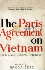 INSTITUTE OF JURIDICAL SCIENCES COMMITTEE OF SOCIAL SCIENCES OF THE DRVN THE PARIS AGREEMENT ON VIET   1973  PDF电子版封面    HANOI 