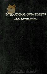INTERNATIONAL ORGZNZATION AND INTEGRATION ANNOTATED BASIC DOCUMENTS AND DESCRIPTIVE DIRECTORY OF INT   1982  PDF电子版封面  902472578X  P.J.G.KAPTEYN 