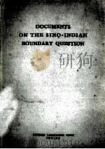 DOCUMENTS ON THE SINO-INDIAN BOUNDARY QUESTION   1960  PDF电子版封面     