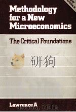 METHODOLOGY FOR A NEW MICROECONOMICS THE CRITICAL FOUNDATIONS   1987  PDF电子版封面  9780043304075  LAWRENCE A.BOLAND 