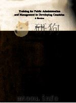 TRAINING FOR PUBLIC ADMINISTRATION AND MANAGEMENT IN DEVELOPING COUNTRIES A REVIEW（1983 PDF版）