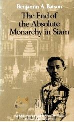 THE END OF THE ABSOLUTE MONARCHY IN SIAM   1984  PDF电子版封面  0195826124   
