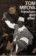 TOM MBOYA FREEDOM AND FTER   1963  PDF电子版封面     