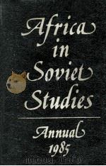 USSR ACADEMY OF SCOENCE TNSTITUTE FOR AFRICAN STUDIES AFRICA IN SOVIET STUDIES（1985 PDF版）