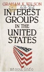 INTEREST GROUPS IN THE UNITED STATES   1981  PDF电子版封面  0198274254   