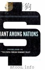 GIANT AMONG NATIONS PROBLEMS INUNITED STATES FOREIGN ECONOMIC POLICY（1960 PDF版）