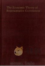 THE ECONOMIC THEORY OF REPRESENTATIVE GOVERNMENT   1974  PDF电子版封面  0202060640  ALBERT BRETOM 