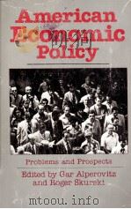AMERICAN ECONOMIC POLICY PROMBEMS AND PROSPECTS   1984  PDF电子版封面  026800613X  ROGER SKURSKI 