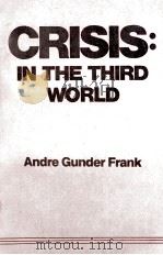 CRISIS:IN THE THIRD WORLD   1981  PDF电子版封面    ANDRE GUNDER FRANK 