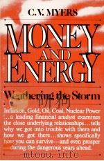 MONEY AND ENGERGY:WEATHERING THE STORM   1980  PDF电子版封面  0934924007  C.V.MYERS 