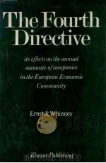 THE FOURTH DIRECTIVE ITS EFFECTS AN THE ANNUAL ACCOUNTS OF COMPANIES IN THE EUROPERAN ECONOMIC COMMU   1979  PDF电子版封面  0903393468  ERNST 