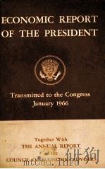 ECONOMIC REPORT OF THE PRESIDENT TRANSMITTED TO CONGRESS JANUARY 1966（1966 PDF版）