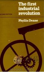 THE FIRST INDUSTRIAL REVOLUTION SECOND EDITION   1979  PDF电子版封面  0521226678  PHYLLIS DEANE 