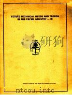 FUYUER TECHNICAL NEEDS AND TRENDS IN THE PAPER INDUSTRY-III   1979  PDF电子版封面  0898523788   