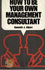 HOW TO BE YOUR OWN MANAGEMENT CONSULTANT   1978  PDF电子版封面  0070007519   