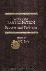 WORKER PARTICIPATION SUCCESS AND PROBLEM   1980  PDF电子版封面  0030524512  HEM C.JAIN 