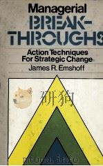 MANAGEERIAL BREAK-THROUGHS ACTION TECHNIQUES FOR STRATEGIC CHANGE   1980  PDF电子版封面  081445612X   