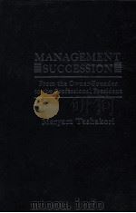MANAGEMENT SUCCESSION FROM THE OWNER-FOUNDER TO THE PROFESSIONAL RESIDENE   1980  PDF电子版封面  0030470765   