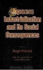 JAPANESE INDUSTRIALIZATION AND ITS SOCIAL CONSEQUENES   1976  PDF电子版封面  0520030001   