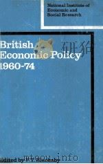 BRITISH ECONOMIC POLICY 1960-74   1978  PDF电子版封面  0521220424   