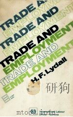 TRADE AND EMPLOYMENT A STUDY OF THE EFFECTS OF TRADE EXPANSION ON EMLOYMENT IN DEVELOPMING AND DEVEL（1975 PDF版）