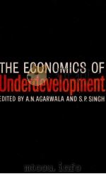 THE ECONOMICS OF UNDERVELOPMENT   1958  PDF电子版封面    A.N.AGARWALA 