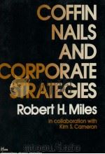 COFFIN NAILS AND CORPORATE STRATEGIES   1982  PDF电子版封面  0131398164  ROBERT H.MILES 