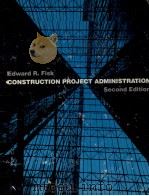 CONSTRUCTION PROJECT ADMIISTRATION SECOND EDITION   1978  PDF电子版封面  0471091863  EDWARD R.FISK 