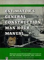 ESTIMATOR'S GENERAL CONSTRUCTION MAN-HOUR MANUAL   1977  PDF电子版封面  0872013200   