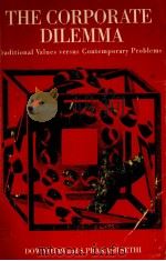 THE CORPORATE DILEMMA TRADITIONAL VALUES VERSUS CONTEMPORY PROBLEMS   1973  PDF电子版封面    DOW VOTAW 