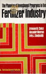 THE PLANNING OF INVESTMENT PROGRAMS IN THE FRETILIZER INDUSTRY   1980  PDF电子版封面  0801821533   