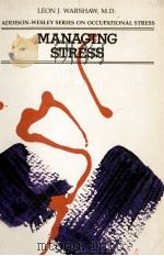 MANAGING STRESS ADDISON-WESLEY PUBLISHING COMPANY   1979  PDF电子版封面  0201082993  LEON J.WARSHAW 