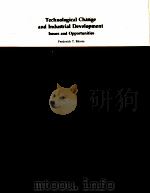 TECHNOLOGICAL CHANGE AND INDUSTRIAL DEVELOPMENT ISSUES AND OPPORTUNITIES   1983  PDF电子版封面  0821302574   