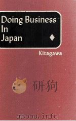 DONING BUSINESS IN JAPAN   1984  PDF电子版封面    KITAGAWA 