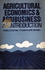 AGRICULTURAL ECONOMICS AND AGRIBUSINESS:ANINTRODOUCTION   1979  PDF电子版封面  0471063479  GAIL L.CRAMER 
