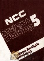 NCC SYSTEMS TRAINING 5 SYSYTEMS ANALYSIS TECHIQUES   1984  PDF电子版封面  0850124506   