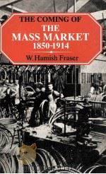 THE COMING OF THE MASS MARKET 1850-1914   1981  PDF电子版封面  0333310349   