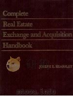 COMPETE REAL ESTATE EXCHANGE AND ACQUISITION HANDBOOK   1982  PDF电子版封面  0131624202   