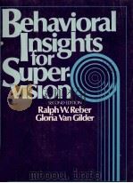 BEHAVIORAL INSIGHTS FOR SUPER-VISION SECOND EDITION   1982  PDF电子版封面  0130731145  RALPH W.REBER 