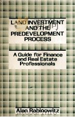 LAND INVESTMENT AND THE PREDEVELOPMENT PROCESS A GUIDE FOR FINANCE AND REAL ESTATE PROFESSIONALS（1988 PDF版）