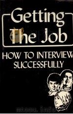 GETTING THE JOB:HOW TO INTERVIEW SUCESSFULLY   1982  PDF电子版封面  0894331779   