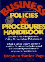 STEPHEN BUTLER PAGE BUSINESS POLICIES AND PROCEDURES HANDBOOK HOW TO CREATE PROFESSIONAL POLICY AND（1984 PDF版）