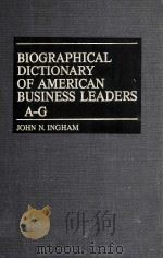 BIOGRAPHICAL DICTIONARY OF AMERICAN BUSINESS LEADERS A-G（1983 PDF版）
