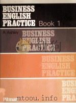 BUSINESS ENGLISH PRACTICE BOOK1   1986  PDF电子版封面  9780273024798  A ASHLEY 