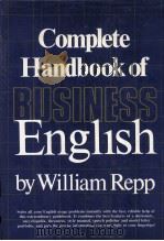 COMPLETE HANDBOOK OF BUSINESS ENGLISH   1982  PDF电子版封面  0131609602  WILLIAM REPP 